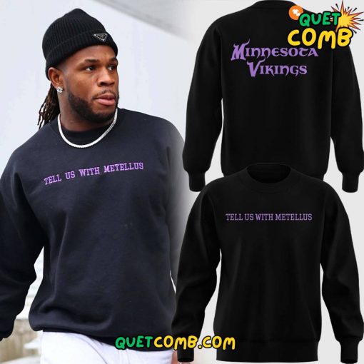 Minnesota Vikings “Tell Us With Metellus” 2024 Special Edition Sweatshirt